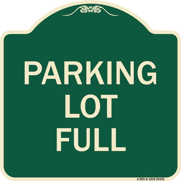 Designer Series Parking Lot Full, Green & Tan Heavy-Gauge Aluminum Sign, 18" x 18", G-1818-23431